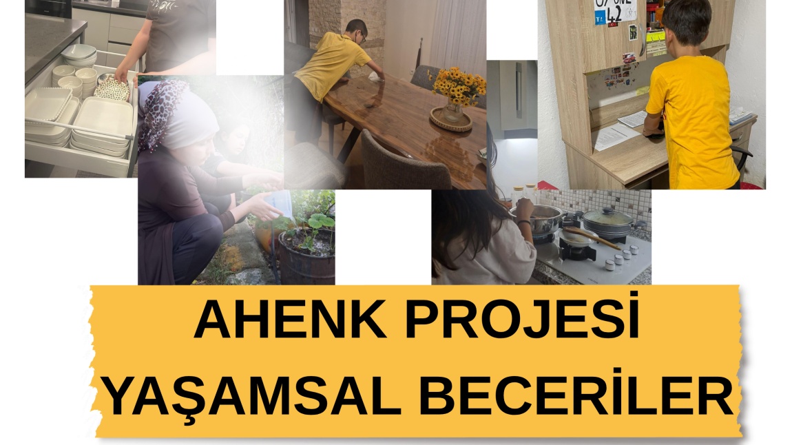 AHENK PROJESİ KAPSAMINDA ÖĞRENCİLERİMİZİN YAŞAM BECERİLERİNİ DESTEKLİYORUZ